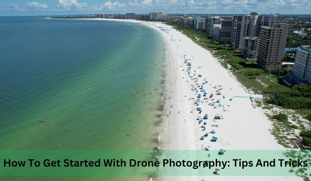 How To Get Started With Drone Photography