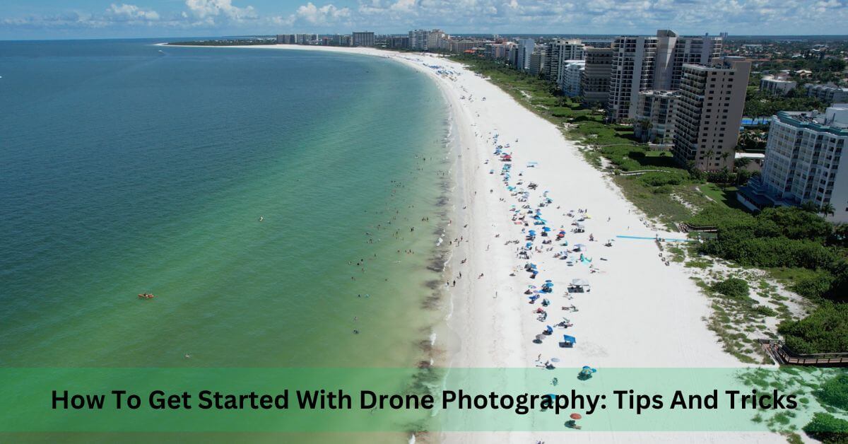 How To Get Started With Drone Photography